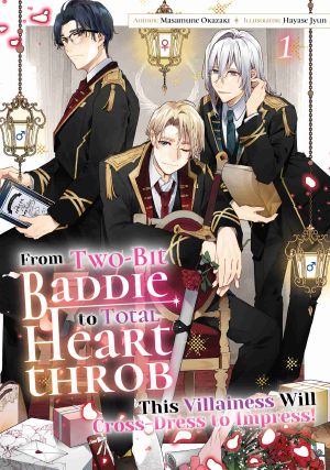 [From Two-Bit Baddie to Total Heartthrob: This Villainess Will Cross-Dress to Impress! 01] • From Two-Bit Baddie to Total Heartthrob 1